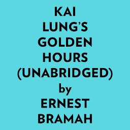 Obraz ikony: Kai Lung’s Golden Hours (Unabridged)