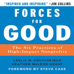 Icon image Forces for Good: The Six Practices of High-Impact Non-Profits