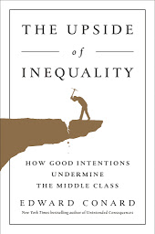 Image de l'icône The Upside of Inequality: How Good Intentions Undermine the Middle Class