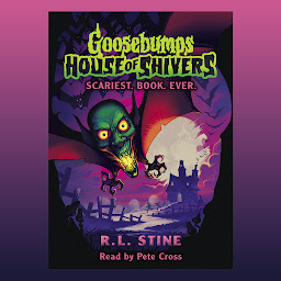 Icon image Scariest. Book. Ever. (Goosebumps House of Shivers #1)