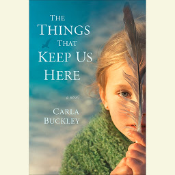 Icon image The Things That Keep Us Here: A Novel