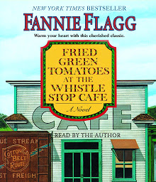 Icon image Fried Green Tomatoes at the Whistle Stop Cafe: A Novel