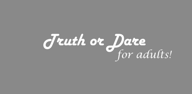 Dirty "Truth or Dare" (for adults)