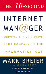 Icon image The 10-Second Internet Manager: Survive, Thrive, and Drive Your Company in the Information Age