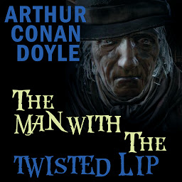 Icon image The Man with the Twisted Lip: The Adventures of Sherlock Holmes