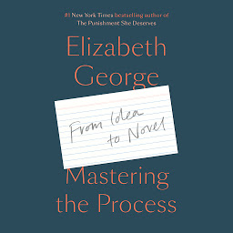 Icon image Mastering the Process: From Idea to Novel