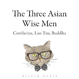 Icon image The Three Asian Wise Men: Confucius, Lao Tzu, Buddha