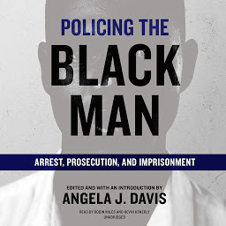 Icon image Policing the Black Man: Arrest, Prosecution, and Imprisonment
