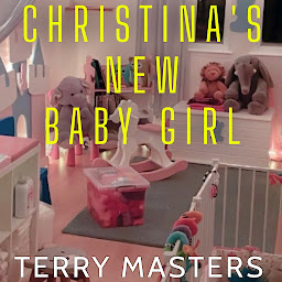 Icon image Christina's New Baby Girl: An ABDL/Sissy Baby story