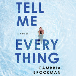Icon image Tell Me Everything: A Novel