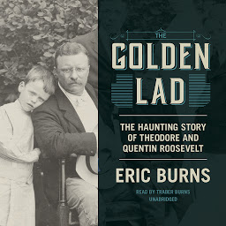 Imagen de icono The Golden Lad: The Haunting Story of Theodore and Quentin Roosevelt