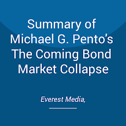 Icon image Summary of Michael G. Pento's The Coming Bond Market Collapse