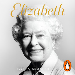 Icon image Elizabeth: An intimate portrait from the writer who knew her and her family for over fifty years