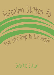 Icon image Geronimo Stilton #5: Four Mice Deep in the Jungle