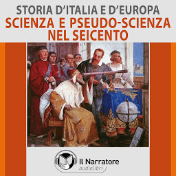 Obraz ikony: Storia d'Italia e d'Europa - vol. 46 - Scienza e pseudo-scienza nel Seicento