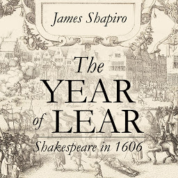 Icon image The Year of Lear: Shakespeare in 1606