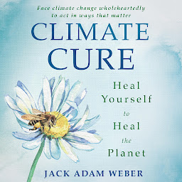 Icon image Climate Cure: Heal Yourself to Heal the Planet