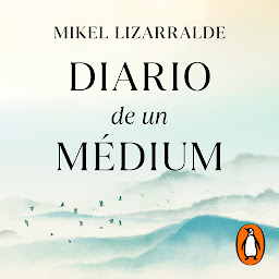 Icon image Diario de un médium: La historia real de un aprendiz de médium que siguió las señales para vivir su sueño