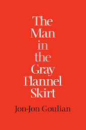 Icon image The Man in the Gray Flannel Skirt