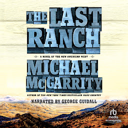 Icon image The Last Ranch: A Novel of the New American West