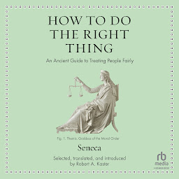 Icon image How to Do the Right Thing: An Ancient Guide to Treating People Fairly