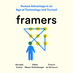 Icon image Framers: Human Advantage in an Age of Technology and Turmoil