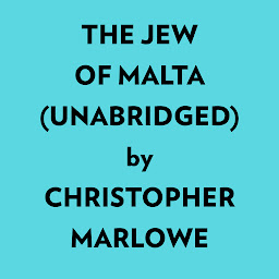 Icon image The Jew of Malta (Unabridged)