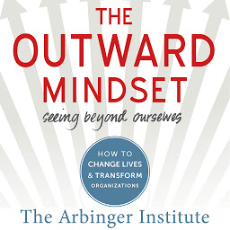 Icon image The Outward Mindset: Seeing Beyond Ourselves
