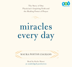 Icon image Miracles Every Day: The Story of One Physician's Inspiring Faith and the Healing Power of Prayer
