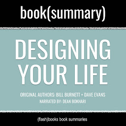 Icon image Designing Your Life by Bill Burnett, Dave Evans - Book Summary: How to Build a Well-Lived, Joyful Life