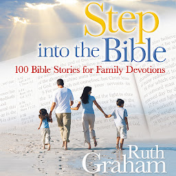 Icon image Step into the Bible: 100 Family Devotions to Help Grow Your Child’s Faith