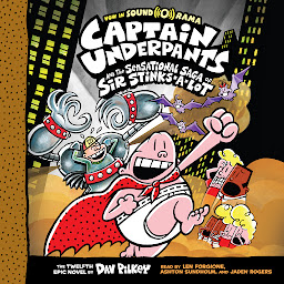 Symbolbild für Captain Underpants and the Sensational Saga of Sir Stinks-A-Lot (Captain Underpants #12)