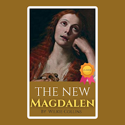 Зображення значка The New Magdalen By Wilkie Collins: Bestseller Books by Wilkie Collins, This novel is one of Wilkie Collins later ones set in the 1870s during the Franco-Prussian war.