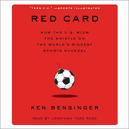 Icon image Red Card: How the U.S. Blew the Whistle on the World's Biggest Sports Scandal