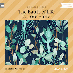 Icon image The Battle of Life - A Love Story (Unabridged)