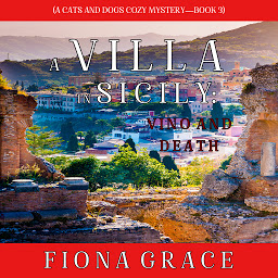 Icon image A Villa in Sicily: Vino and Death (A Cats and Dogs Cozy Mystery—Book 3)