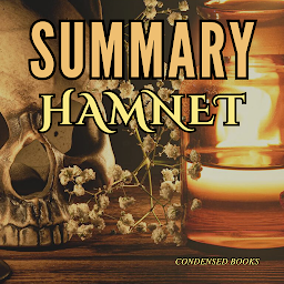 Icon image Summary of Hamnet by Maggie O'Farrell: Hamnet Book Complete Analysis & Study Guide Chapter by Chapter