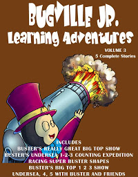 Icon image Bugville Jr. Learning Adventures: Volume 3: #10 Buster’s Really Great Big Top Show; #11 Buster’s Undersea 1-2-3 Counting Expedition; #12 Racing Super Buster Shapes; #13 Buster’s Big Top 1 2 3 Show; #14 Undersea, 4, 5 with Buster and Friends