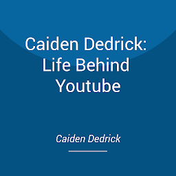 Obraz ikony: Caiden Dedrick: Life Behind Youtube