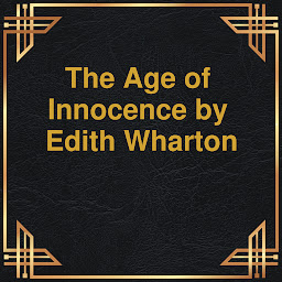 Obrázok ikony The Age of Innocence (Unabridged)