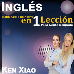 Obraz ikony: Inglés: Hablar Inglés Como un Nativo en 1 Lección para Personas Ocupadas