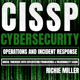 Obraz ikony: CISSP: Cybersecurity Operations and Incident Response: Digital Forensics with Exploitation Frameworks & Vulnerability Scans