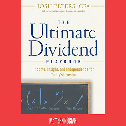 Icon image The Ultimate Dividend Playbook: Income, Insight and Independence for Today's Investor