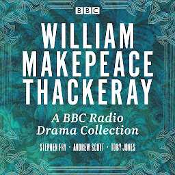 Icon image W.M. Thackeray: A BBC Radio Drama Collection: Vanity Fair, Barry Lyndon, The Newcomes, Pendennis & The Yellowplush Papers