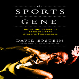 Icon image The Sports Gene: Inside the Science of Extraordinary Athletic Performance
