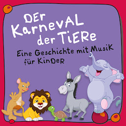 Obraz ikony: Der Karneval der Tiere: Ein musikalisches Märchen für Kinder