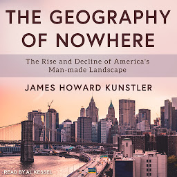 Icon image The Geography of Nowhere: The Rise and Decline of America's Man-made Landscape