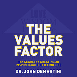 Icon image The Values Factor: The Secret to Creating an Inspired and Fulfilling Life