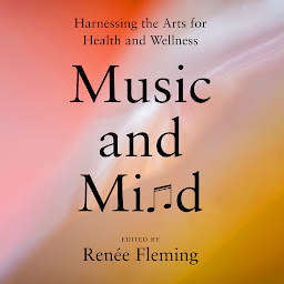 Icon image Music and Mind: Harnessing the Arts for Health and Wellness
