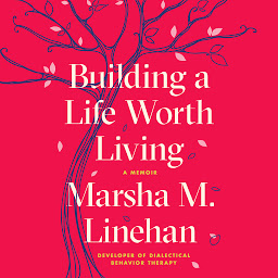Icon image Building a Life Worth Living: A Memoir
